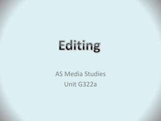 AS Media Studies
   Unit G322a
 