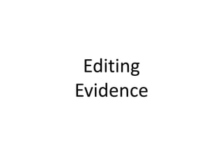 Editing
Evidence
 