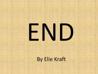 END
By Elie Kraft
 