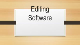 Editing
Software
 