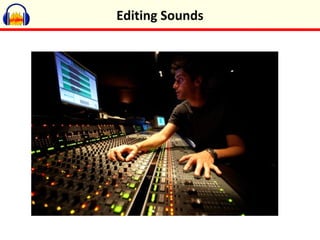 Editing Sounds
 