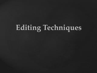 Editing Techniques
 