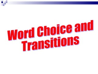 Word Choice and Transitions 