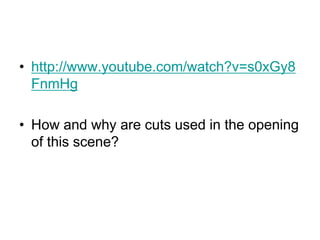 http://www.youtube.com/watch?v=s0xGy8FnmHgHow and why are cuts used in the opening of this scene?