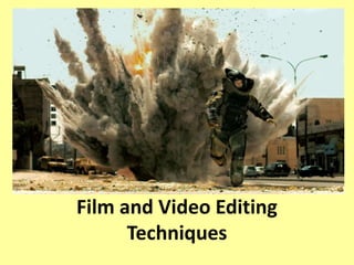 Film and Video Editing
Techniques
 