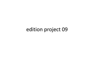 edition project 09 