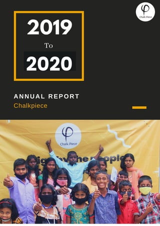 2019
To
2021
ANNUAL REPOR T
Chalkpiece
2020
 