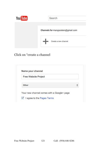 
 
 
Click on “create a channel 
 
 
 
 
 
Free Website Project            121               Call:  (954) 646 8246  
 