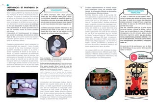 14
15
Le projet "La France vue par les écrivains" expéri-
mente un nouveau genre éditorial qui pourrait prendre
son essor. Ce projet né en Limousin avec Géoculture
propose de découvrir la région à travers le regard que
des artistes ont posé sur elle. 630 extraits d’œuvres
sont déjà mis en ligne.
Cette idée, initialement portée par le Centre régional
du livre en Limousin, a ensuite été étendue à toute la
France, pour la partie littéraire, à travers la Fédération
interrégionale du livre et de la lecture, grâce au soutien
de plusieurs organismes publics. Une série de docu-
ments complémentaires peuvent être rattachés à l’ex-
trait de texte géolocalisé : lecture par l’auteur, informa-
tions bibliographiques, liens extérieurs, iconographie,
vidéos, etc.
Un renvoi sera fait très prochainement vers les librai-
ries et bibliothèques les plus proches afin de permettre
l’achat ou l’emprunt.
géolocalisation
française
D’autres expérimentations se veulent unique-
ment numériques. Parmi ces nouvelles expé-
riences, le cartographie littéraire ou géolocalisa-
tion de contenus littéraires émerge.
Outre les itinéraires, sortes de promenade litté-
raire géolocalisée, la géolocalisation, par sa force
immersive, permet une approche renouvelée de la
lecture. L’été 2012 a, par exemple, vu le lance-
ment de "The Silent History", feuilleton numérique
ayant l’originalité d’inclure des reportages com-
plémentaires accessibles uniquement lorsque le
lecteur est identifié à un endroit déterminé dans
le monde. L’éditeur italien Rubbettino a mis en
scène et géolocalisé une partie de son catalogue
sur site et via une application pour un "Voyage
en Calabre" proposant plus de 1 000 extraits se
rapportant à quelques 200 lieux. La géolocali-
sation dans le monde de l’édition prend déjà la
forme d’une pratique populaire : les fans d’Harry
Potter à Londres, de Millenium à Stockholm ou
de Carlos Ruiz Zafón à Barcelone partent sur les
traces réelles de leurs héros de papier.
Les usages relatifs au livre numérique se déve-
loppent variablement selon différents types d’utili-
sateurs et différents secteurs éditoriaux. D’autres
usages émergent et émergeront. Néanmoins, des
freins apparaissent à ce développement.
L’introduction des technologies instaure inévita-
blement une nouvelle relation entre le livre et le
lecteur. La réalité augmentée est souvent utilisée
pour offrir de l’interactivité au livre papier. Dans
"Chroniques de Zaak Izbaak" de Matthieu Les-
trade, Camille Ledent, Wesley Wilquin et Étienne
Rols, le livre combine livre en pop-up et contenus
en réalité augmentée. Il permet aussi au lecteur
d’interagir avec l’histoire en manipulant certaines
images qui enclenchent des changements.
Pions et téléphone / Démonstration d’un jeu utilisant des
pions et un téléphone. Les pions doivent se rapprocher entre
eux à travers un dialogue typographique.
Le livre qui tourne ses pages tout seul / Le livre qui tourne ses
pages tout seul est un prototype de livre tournant ses pages
d’une manière autonome. Suivant l’action du lecteur, qui
manipule le petit joystick intégré au livre, le livre tourne ses
pages jusqu’à la suite choisie de l’histoire.
Le livre peut aussi communiquer avec un téléphone por-
table et influencer le jeu se trouvant dans le téléphone
(par exemple, le fond du jeu peut changer suivant la page
ouverte du livre). Le jeu peut aussi faire tourner les pages du
livre (par exemple, les pages du livre tournent d’elle-même
lorsque le joueur termine un niveau).
Expériences et pratiques de
lecture
Selon l’étude du MOTif et du médialab de Sciences
Po, "Pratiques de lecture et d’achat de livres nu-
mériques", du papier au numérique, les pratiques
de lecture se prolongent plus qu’elles ne se rem-
placent. Un lecteur qui possède plusieurs termi-
naux numériques ne se défait pas pour autant de
son attachement à la lecture papier. Le numérique
ne fera pas disparaître le papier. Mais de nou-
velles expériences de lecture pourraient voir le
jour, de nouvelles formes de lecture adaptées
aux écrans.
L’interactivité et l’enrichissement de contenus
que permet le numérique réinventent en outre la
façon de lire. Les nouvelles expériences de lecture
proposées peuvent séduire un nouveau public et
attirer de nouveaux lecteurs.
Plusieurs expérimentations visent notamment la
complémentarité des supports : écran et papier
se marient. Si les livres numériques cherchent
souvent à ressembler au papier, ou du moins à
recréer l’expérience de lecture du livre papier, ce
dernier, lui, cherche l’interactivité. De nombreuses
expérimentations existent dans ce domaine. Les
technologies qui permettent de rendre le livre pa-
pier connecté et interactif sont en effet très nom-
breuses et offrent une multiplicité de potentialités.
La technologie permet d’enrichir le livre papier en
ajoutant des éléments que l’on ne peut pas mettre
sur le support papier : vidéos, sons et animations.
Les Editions Volumiques créent, depuis plusieurs
années déjà, des prototypes mêlant papier et écran.
"Un livre sonore" nécessite par exemple de glisser un
iPhone dans un étui pour que le lecteur déclenche des
sons en posant son doigt sur le papier. L’écran disparaît
au profit d’une interaction entre textes, images et sons.
Les éditions Volumiques travaillent notamment sur des
prototypes de jeux basés sur des livres. "Le livre qui
voudrait être un jeu vidéo" est, par exemple, un livre
augmenté de nombreux capteurs grâce à Arduino.
volumiques
 