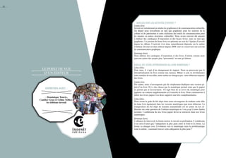 Quelles sont les activités d’invenit ?
Candice Gras
Invenit est initialement un studio de graphisme et de communication culturelle.
Au départ nous travaillions en tant que graphistes pour les secteurs de la
culture et du patrimoine et nous réalisions des outils de communication pour
les musées ou autres structures culturelles. Nous avons souvent été amenés
à réaliser des catalogues d’exposition et des beaux livres, mais en tant que
graphistes. La passion du beau livre est présente au sein de l’équipe d’invenit
depuis les débuts. L’activité s’est donc naturellement déportée sur le métier
d’éditeur. Invenit est donc éditeur depuis 2008, tout en conservant son activité
de communication graphique.
Dominique Tourte
Nous éditons des catalogues d’exposition et des livres d’artiste comme nous
pouvons porter des projets plus "personnels" en tant qu’éditeur.
Quelle est votre appréhension du livre numérique ?
Céline Telliez
Pour nous, il s’agit d’un changement de support. Nous ne percevons pas la
dématérialisation du livre comme une menace. Même si cela va révolutionner
notre manière de travailler, notre métier ne changera pas : nous éditerons toujours
des livres.
Candice Gras
Par contre, nous n’envisageons pas de simplement dupliquer une version pa-
pier d’un livre. Il y a des choses que le numérique permet mais que le papier
ne permet pas et inversement. Il s’agit bien de se servir du numérique pour
apporter un contenu supplémentaire et d’enrichir le livre. Nous continuerons à
éditer des livres papier. Les deux supports sont très complémentaires.
Céline Telliez
Nous avons le goût du bel objet donc nous envisageons de traduire cette idée
du beau livre également dans les versions numériques que nous éditerons. La
transposition du bel objet de manière immatérielle est au centre de nos ré-
flexions sur cette question de l’édition numérique et c’est ça qu’il nous faudra
inventer. L’esthétisme de nos livres papier devra se retrouver dans nos livres
numériques.
Dominique Tourte
L’alliance du fond et de la forme motive le travail en profondeur. L’esthétisme
n’est rien d’autre que l’adéquation la plus juste entre le fond et la forme. La
forme va changer avec l’évolution vers le numérique mais la problématique
reste la même : comment trouver cette adéquation la plus juste ?
32
entretien avec :
- Dominique Tourte,
Candice Gras et Céline Telliez -
les éditions invenit
Le point de vue
d’un éditeur
 