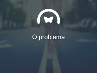 O problema
 