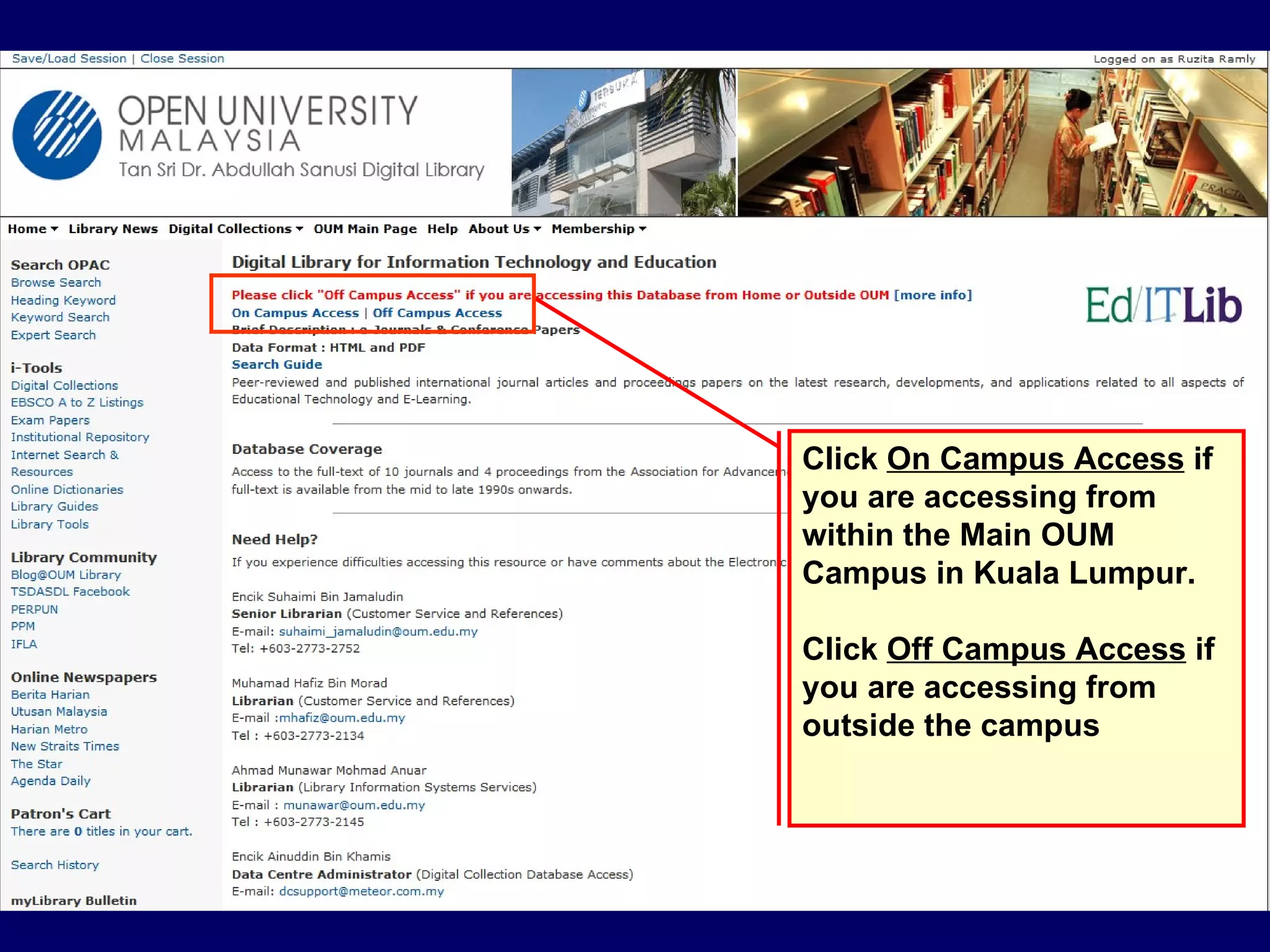 Click  On Campus Access  if you are accessing from within the Main OUM Campus in Kuala Lumpur. Click  Off Campus Access  if you are accessing from outside the campus 