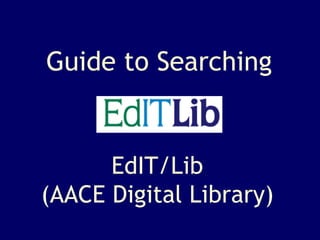 EdIT/Lib (AACE Digital Library) Guide to Searching 