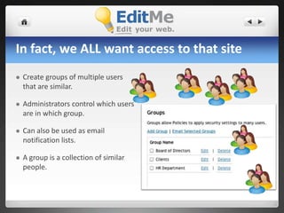 We need some structurePolicies replace default security settings.Defines read/write access for all Groups, including Public and Registered.Apply policies to specific pages using the Advanced tab of the editing screen.A policy says what people in groups can do in the site