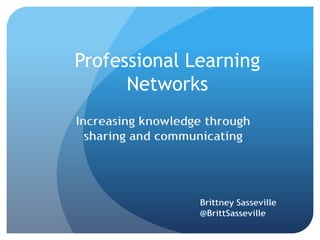 Professional Learning
      Networks
 