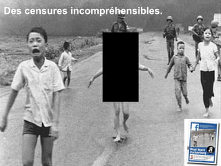 Des censures incompréhensibles.
10
 