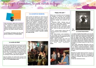 Happy new year !
                                                            Le conseil de résidents
                                                                                                          Retour sur un nouvel an qui fut l'occasion
                                                                                                          de partager un moment de convivialité
                                                     Votre conseil de résidents se réunit tous les
                                                     deux mois. Celui-ci est ouvert à tous . Y partici-   avec les amis mais aussi avec d'autres
                                                     pent, les résidents qui le souhaitent et les ani-    résidents du FJT avec qui nous pourrons
                                                     mateurs, voire ponctuellement d’autres interve-      désormais partager des souvenirs com-
                                                                                                          muns...
                                                     nants. En fin de séance, l’animateur rédige un
                                                     compte-rendu diffusé à l’ensemble des rési-          31 décembre 19h00 : Rendez vous au
  Cette commission, gérée par les résidents                                                               foyer pour un petit apéro, certains jouent
                                                     dents. Cette instance a pour fonction de consul-
  et deux membres du conseil d’administra-                                                                au Ping-pong, d'autres se préparent...
                                                     ter les résidents, de débattre autour de la vie
  tion, soutient les initiatives collectives.                                                             20h00 : tous au resto ! Les docks, près
                                                     quotidienne de la résidence. Il permet aussi de
  Cette commission a aussi mis en place un                                                                des machines de l'Ile, petit bistrot sympa
                                                     monter des projets collectif et d’être force de
  système d’entraide afin de soutenir finan-                                                              22h00 ; retour au foyer pour jouer aux car-
                                                     propositions quand par exemple il y a des sou-                                                         Re-                                      gards
  cièrement les projets d’actions individuel-                                                             tes
                                                     cis de vie collective au sein du foyer. Le pro-                                                       sur la                                    Dan-
  les.                                                                                                    5,4,3,2,1 : bonne année !! dans le bar du
                                                     chain se déroulera le jeudi 17 janvier à 20h30                                                                  se Contact-Improvisation
                                                                                                          chat noir trinquons ( avec modération
                                                     au niveau du Bar.
  La prochaine commission aura lieu le 10                                                                 ) à 2013 !
  janvier à 20h30 au FJT Embarcadère.                                                                     01h00 : allons danser ( sans modération )       « La Danse Contact-Improvisation est une prati-
                                                                                                          au Lieu Unique, ce soir il y a de la super      que dans laquelle les points de contact physique
                                                                                                          musique et des gens complètement fou qui        entre au moins deux partenaires deviennent le
                                                                                                          dansent n'importe comment !                     point de départ d’une danse improvisée. Née
                                                                                                          03h00 : retour au foyer, pour jouer aux         dans les années 1970 aux États-Unis à l’initiative
                                                                                                          cartes et discuter Au petit matin.... la soi-   d’un groupe mené par les danseurs Steve Pax-
                                                                                                          rée est terminée, le soleil se lève tandis      ton et Nancy Stark-Smith, la Danse Contact Im-
              La soirée de Noël:                                                                          que      nous      nous     couchons…           provisation se pratique aujourd’hui dans le mon-
                                                                                                          Cécile                                          de entier. »
                                                                                                                                                          Depuis 2009, l’Association Éponyme a pour ob-
C’est dans un esprit festif et convivial que la soirée
                                                                                                                                                          jectif d’organiser des jams (espace de pratique
de fin d’année s‘est déroulée. Vous étiez plus de
                                                                                                                                                          de la Danse Contact-Improvisation), ateliers,
45 personnes à participer aux festivités. Le DJ Phil
                                                                                                                                                          stages et événements afin de promouvoir la pra-
Bass accompagné de son batteur Olivier a connu
                                                                                                                                                          tique du Contact-Improvisation à Nantes et dans
un réel succès et chacun a pu jouer ou danser sur
                                                                                                                                                          la région.
les rythmes de la percussion et de la bass mêlant
Soul et funk. Un grand Merci à l’équipe de cuisi-
                                                                                                                                                          Éponyme a le plaisir depuis avril 2011 d’ouvrir un
ne , aux animateurs , et à tous les bénévoles qui
                                                                                                                                                          espace de pratique, tout public, les vendredi de
ont contribué à rendre cette soirée magique!!!.
                                                                                                                                                          19H à 23H dans la salle de la Compagnie de
                                                                                                                                                          Théâtre La Tribouille, sise au sein du FJT l’Em-
Toute les photos de l’année 2012 peuvent être
                                                                                                                                                          barcadère.
retirées auprès des anim’s et retrouvez lles sur la
                                                                                                                                                          Entrée libre, bienvenue à tous…
page FB: FJT Embarcadère anim’
 