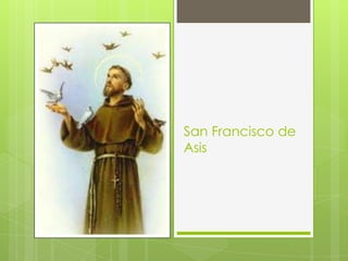 San Francisco de
Asis
 