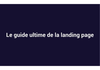 Le Guide Ultime de la Landing Page par Côme Courteault 