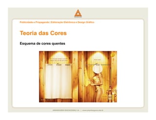 Publicidade e Propaganda | Editoração Eletrônica e Design Gráfico




Teoria das Cores
Esquema de cores quentes
 