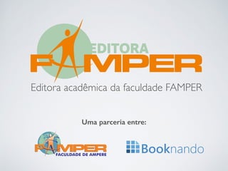 Editora acadêmica da faculdade FAMPER
Uma parceria entre:
 