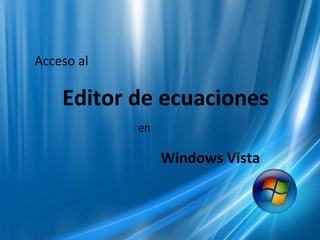 Acceso al Editor de ecuaciones en Windows Vista 