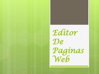 Editor
De
Paginas
Web
 