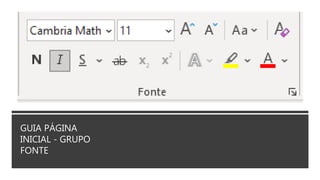 GUIA PÁGINA
INICIAL - GRUPO
FONTE
 