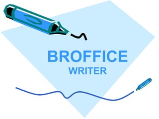 BROFFICE
WRITER

 
