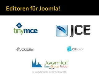 (c) 2011 by Kai Greinke - Joomla! User Group Fulda
 