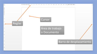 Área de trabajo
o Documento
Reglas
Cursor
Barra de desplazamiento
 