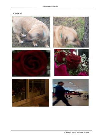 Colegio de NuSe 2do Año




Lucas Arizu




                                        C.Moretti; L.Arizu; A.Insaurralde; E.Giorgi
 