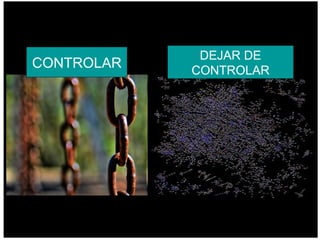 CONTROLAR DEJAR DE CONTROLAR 