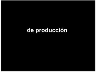 de producción  