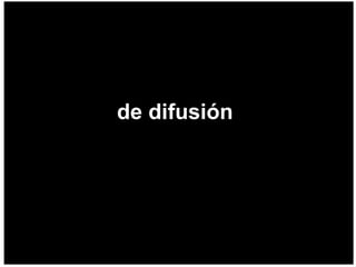 de difusión  