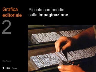 Grafica
editoriale

2

cinzia ratto

Max Pinucci

Piccolo compendio
sulla impaginazione

 