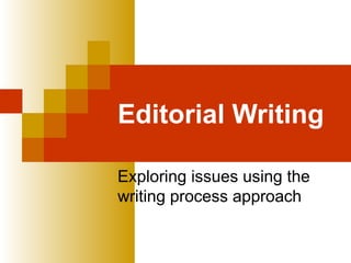 Editorial Writing Exploring issues using the  writing process approach 