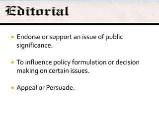 

Endorse or support an issue of public
significance.



To influence policy formulation or decision
making on certain issues.



Appeal or Persuade.

 