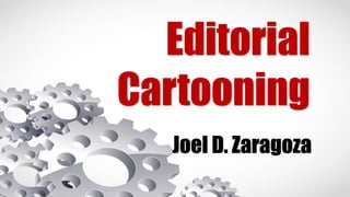 Editorial
Cartooning
Joel D. Zaragoza
 