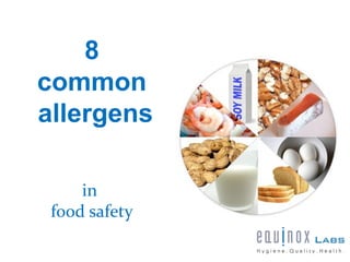 8
common
allergens

     in
 food safety
 