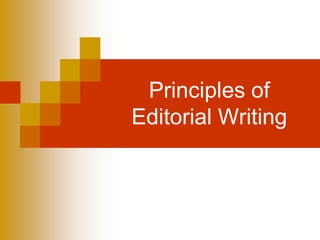 Principles of
Editorial Writing
 