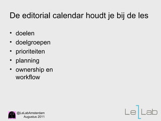 De editorial calendar houdt je bij de les doelen  doelgroepen  prioriteiten planning ownership en workflow 