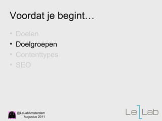 Voordat je begint…  Doelen Doelgroepen Contenttypes SEO 