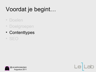 Voordat je begint…  Doelen Doelgroepen Contenttypes SEO 