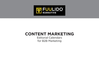 CONTENT MARKETING
Editorial Calendars
for B2B Marketing
 
