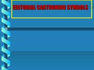 EDITORIAL CARTOONING SYMBOLSEDITORIAL CARTOONING SYMBOLS
 