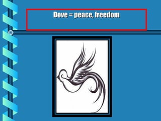 Dove = peace, freedomDove = peace, freedom
 