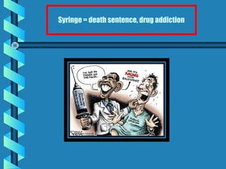 Syringe = death sentence, drug addiction
 
