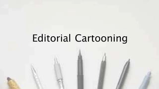 Editorial Cartooning
 