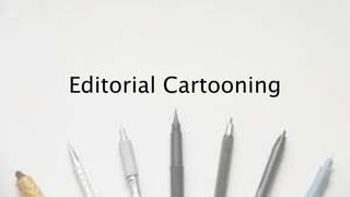Editorial Cartooning
 